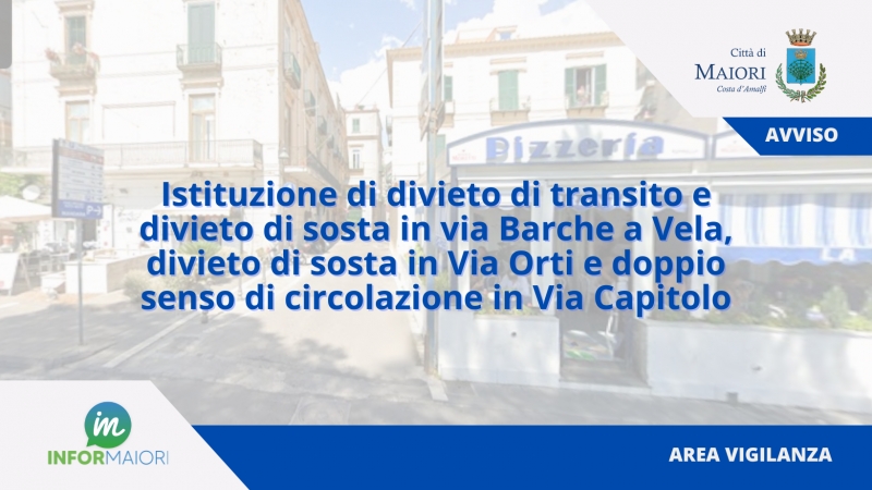 Istituzione di divieto di transito e divieto di sosta in via Barche a Vela, divieto di sosta in Via Orti e doppio senso di circolazione in Via Capitolo per luned� 27 Aprile 2026, dalle ore 08.00 alle ore 17.00 e comunque fino a cessata esigenza.