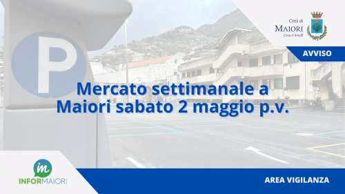 Mercato settimanale a Maiori sabato 2 maggio p.v.