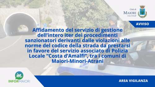 Affidamento del servizio di gestione dell�intero iter dei procedimenti sanzionatori derivanti dalle violazioni alle norme del codice della strada da prestarsi in favore del servizio associato di Polizia Locale �Costa d�Amalfi� tra i comuni di Maiori-Minori-Atrani